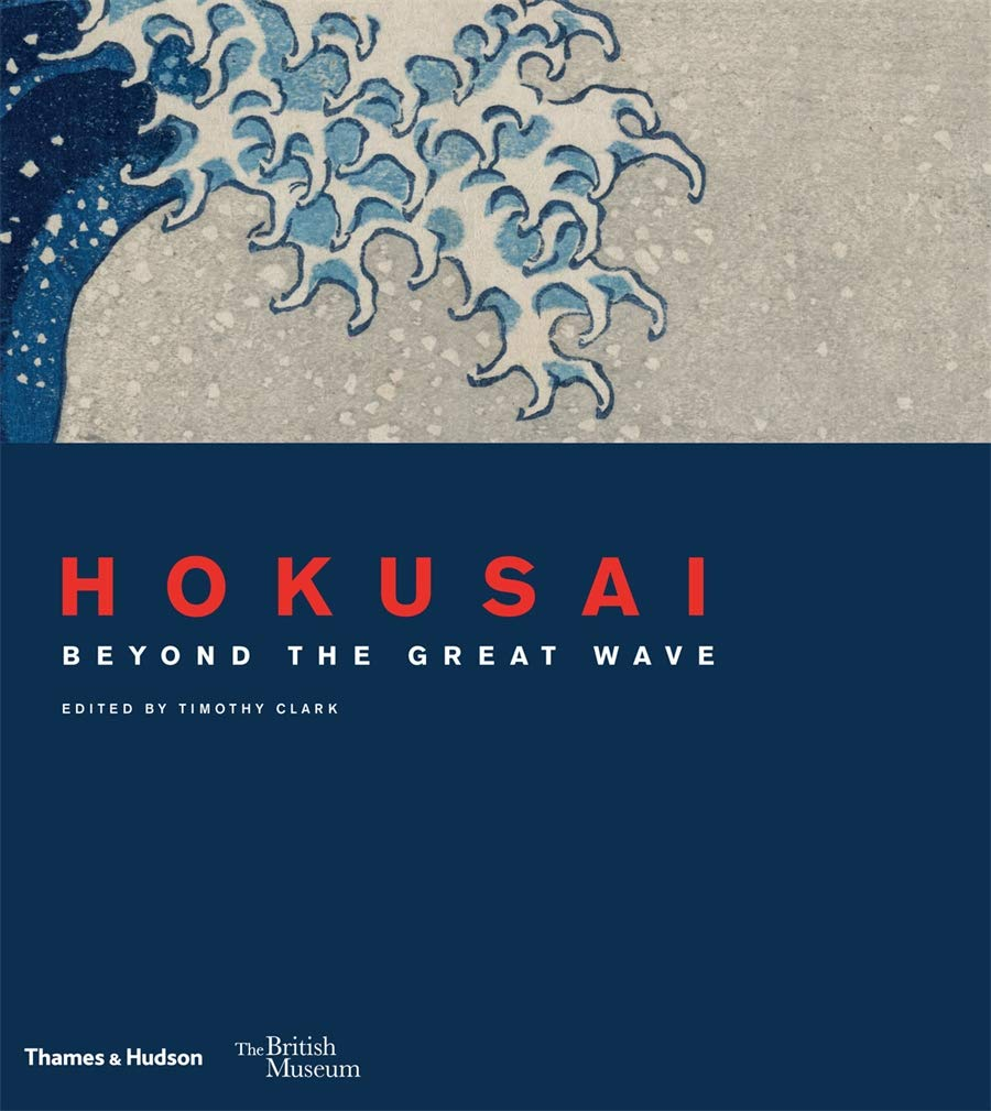 Hokusai / Timothy Clark / Thames & Hudson in collaboration with the British Museum