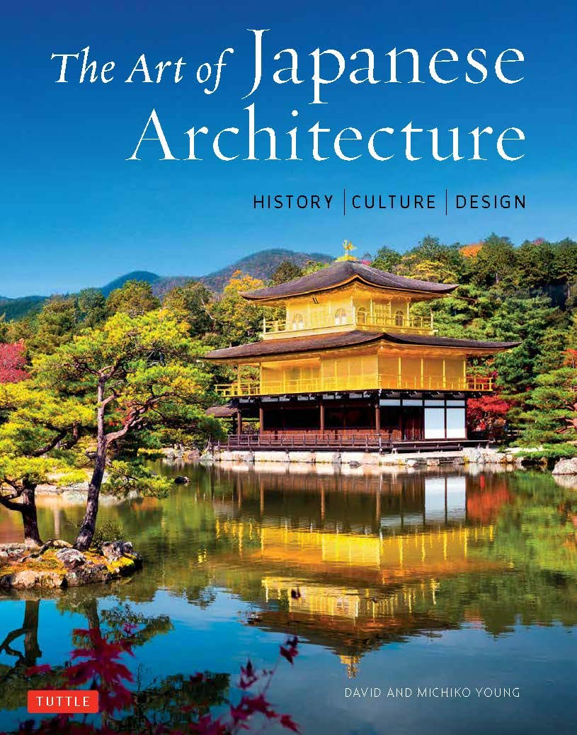 The Art of Japanese Architecture / David Young, Michiko Young / Tuttle Publishing